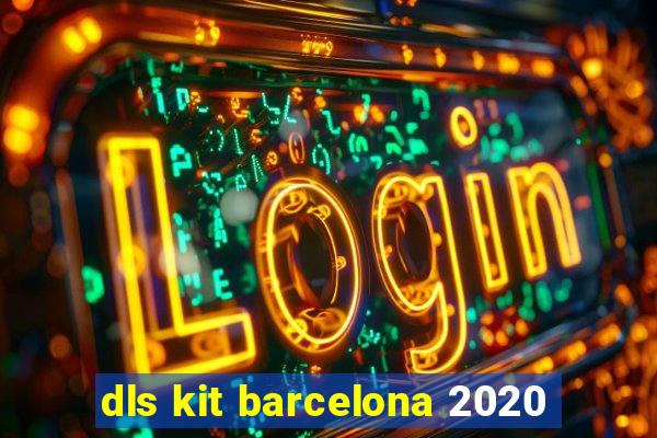 dls kit barcelona 2020